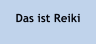 Das ist Reiki
