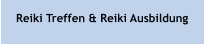 Reiki Treffen & Reiki Ausbildung